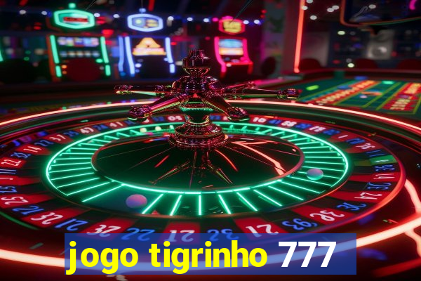 jogo tigrinho 777